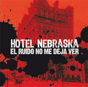 Hotel Nebraska - cd El ruido no me deja ver