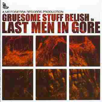 Gruesome stuff relish - cd "Last men in gore" - Motosierra records - PSM records