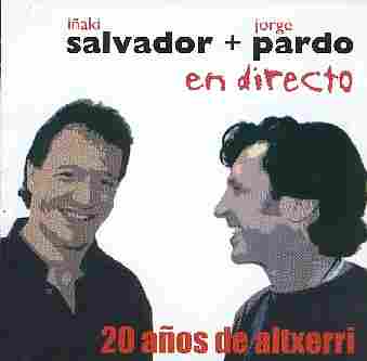 Iñaki Salvador + Jorge Pardo - "20 años de altxerri - en directo" - Vaiven producciones - PSM records