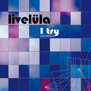 LIVELÜLA - single digital "I Try" - PSM-music